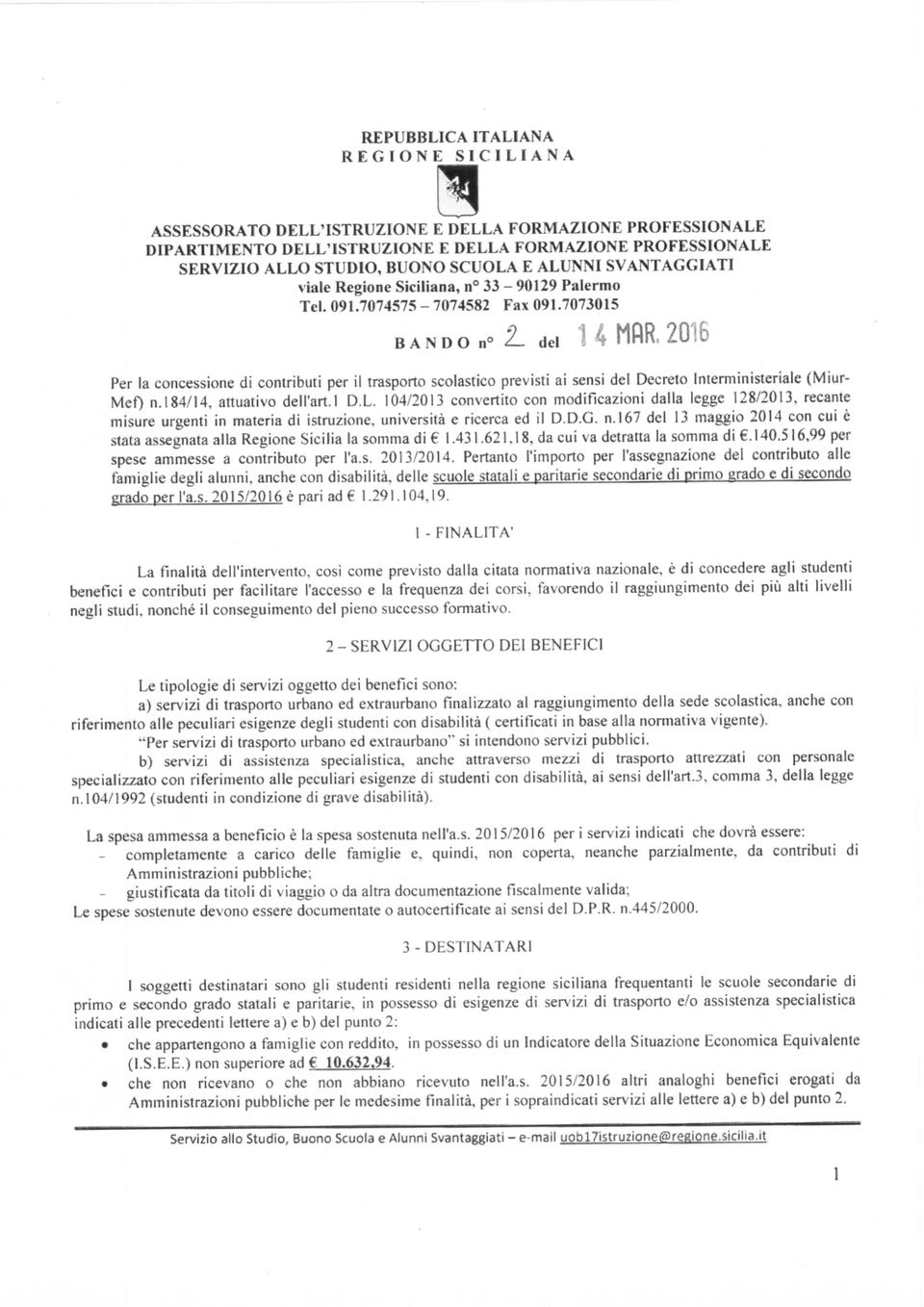 2016 Per la concessione di contributi per il trasporto scolastico previsti ai sensi del Decreto Interministeriale (Miur- Mef) n.184/14, attuativo dell'arti D.L.