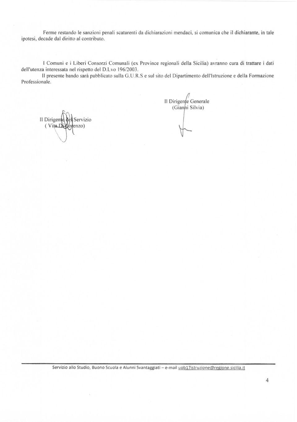 Lvo 196/2003. II presente bando sarà pubblicato sulla G.U.R.S e sul sito del Dipartimento dell'istruzione e della Formazione Professionale.