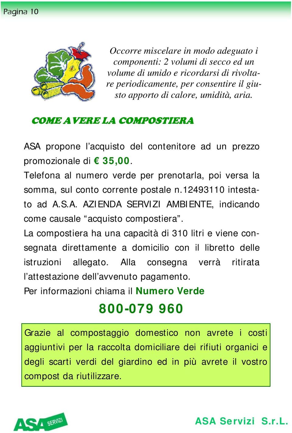 12493110 intestato ad A.S.A. AZIENDA SERVIZI AMBIENTE, indicando come causale acquisto compostiera.