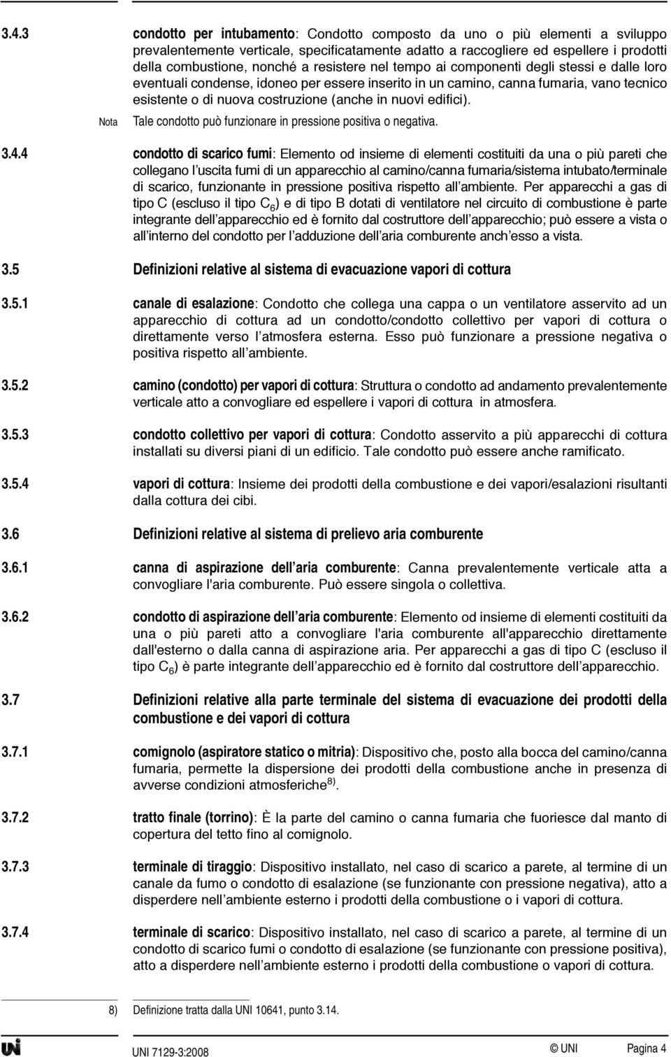 edifici). Nota Tale condotto può funzionare in pressione positiva o negativa. 3.4.