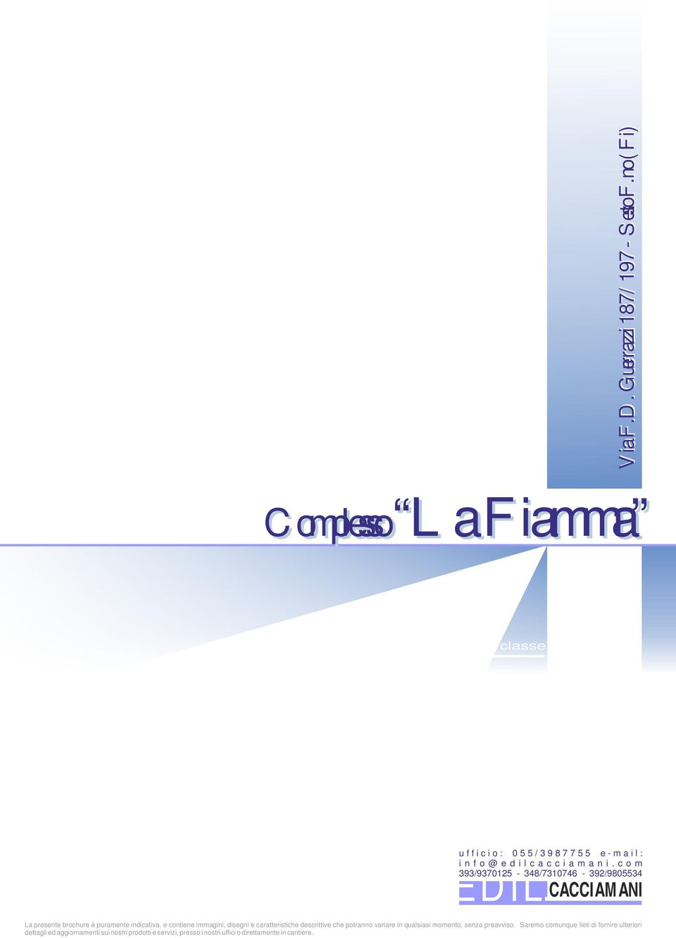 c o m 9/90-8/0-9/980 La presente brochure è puramente indicativa, e contiene immagini, disegni e caratteristiche