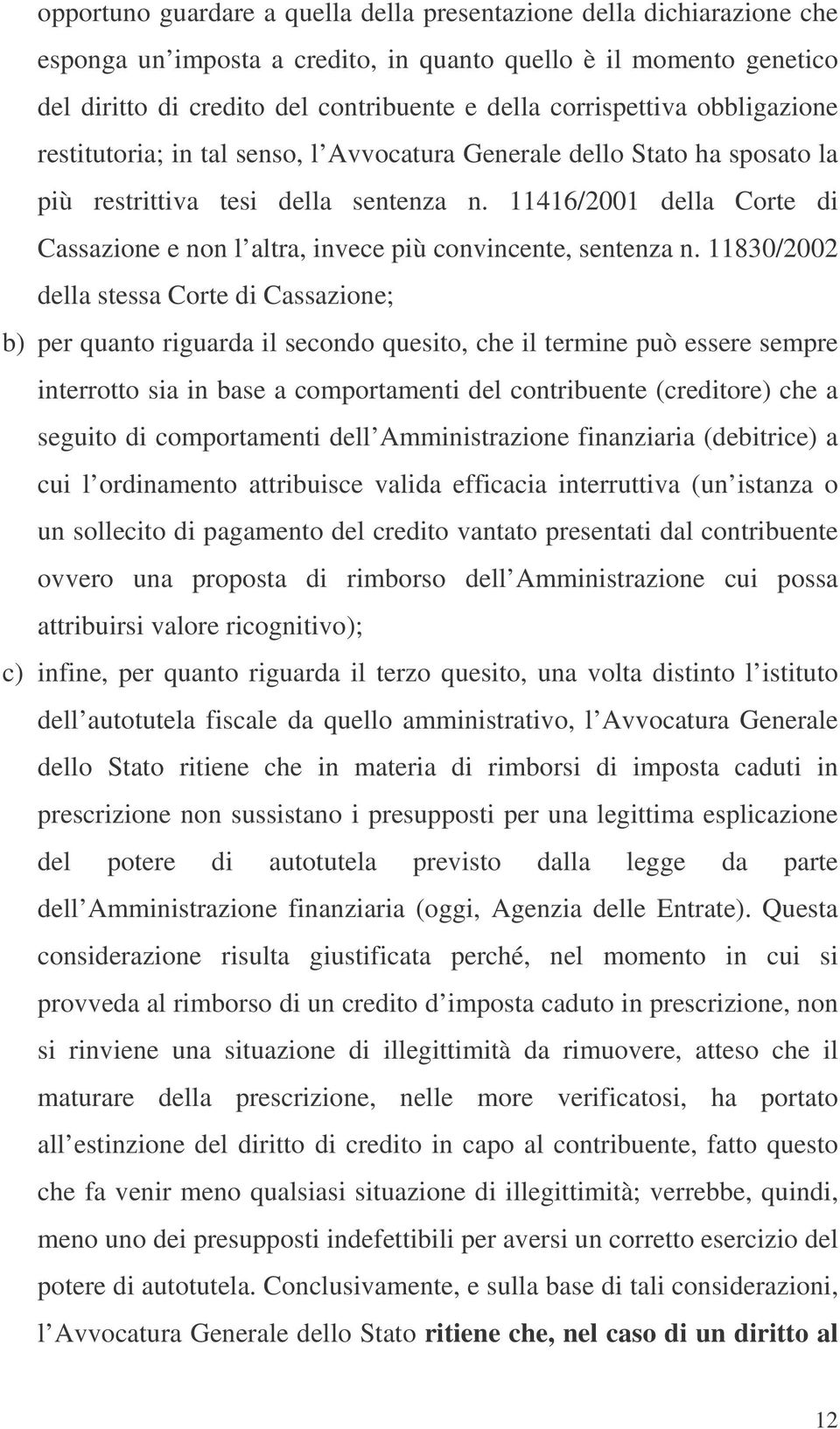 11416/2001 della Corte di Cassazione e non l altra, invece più convincente, sentenza n.