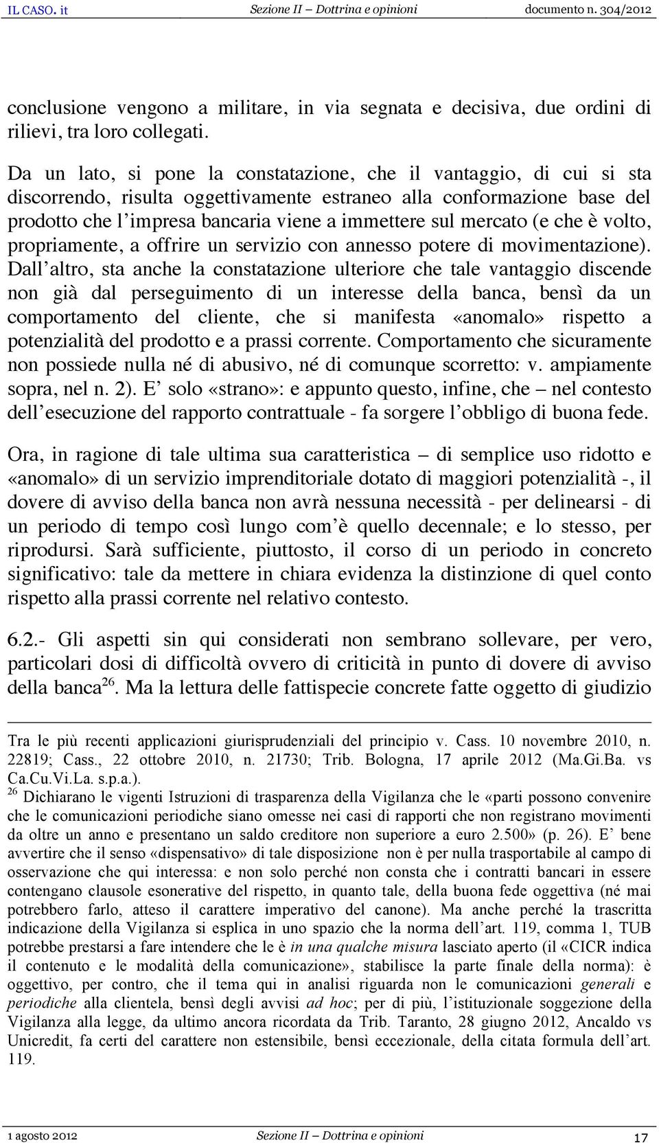 mercato (e che è volto, propriamente, a offrire un servizio con annesso potere di movimentazione).