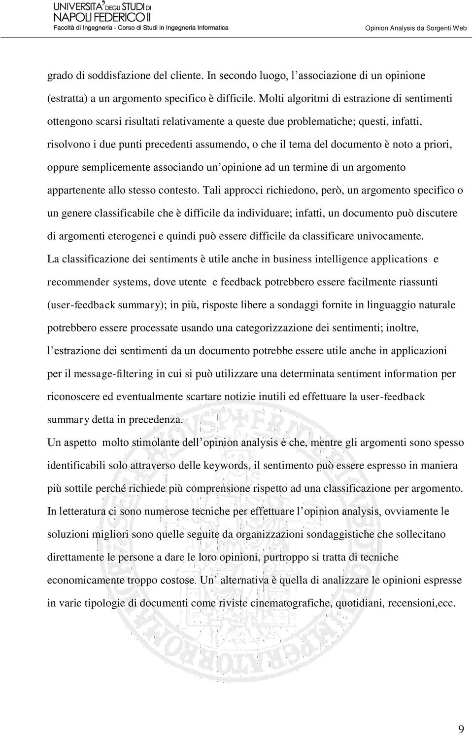 documento è noto a priori, oppure semplicemente associando un opinione ad un termine di un argomento appartenente allo stesso contesto.