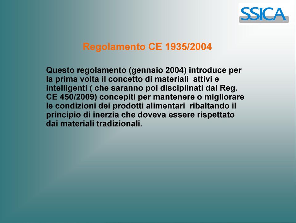 CE 450/2009) concepiti per mantenere o migliorare le condizioni dei prodotti alimentari