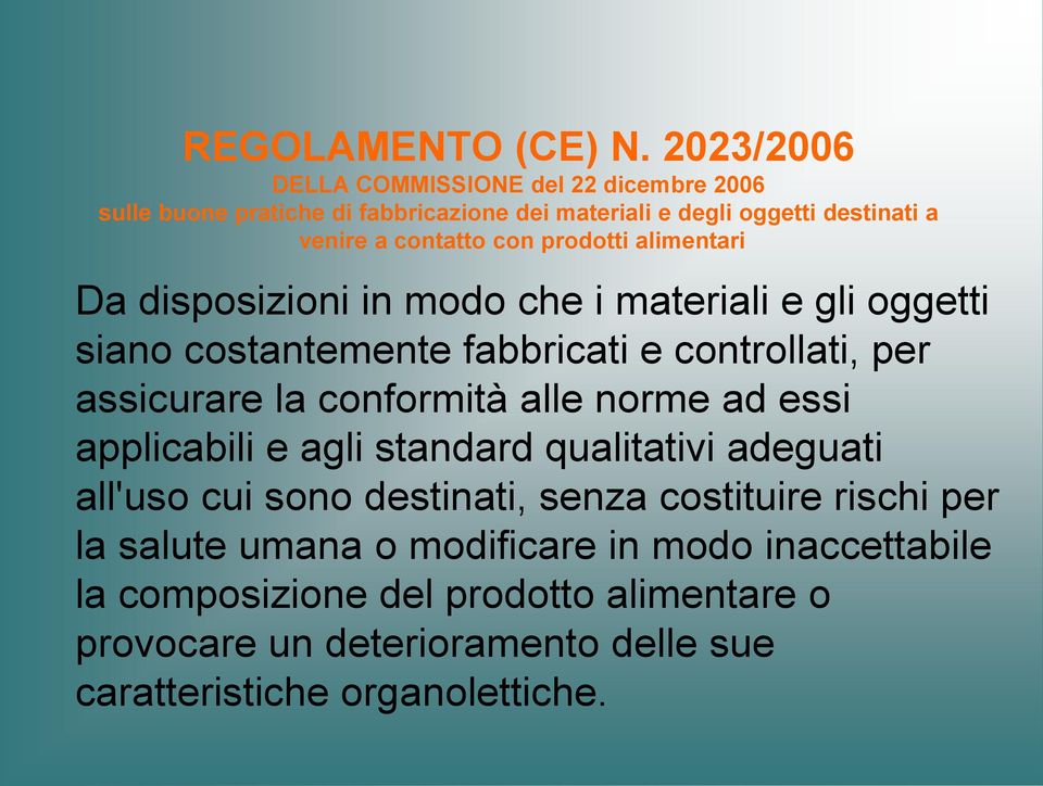 prodotti alimentari Da disposizioni in modo che i materiali e gli oggetti siano costantemente fabbricati e controllati, per assicurare la conformità