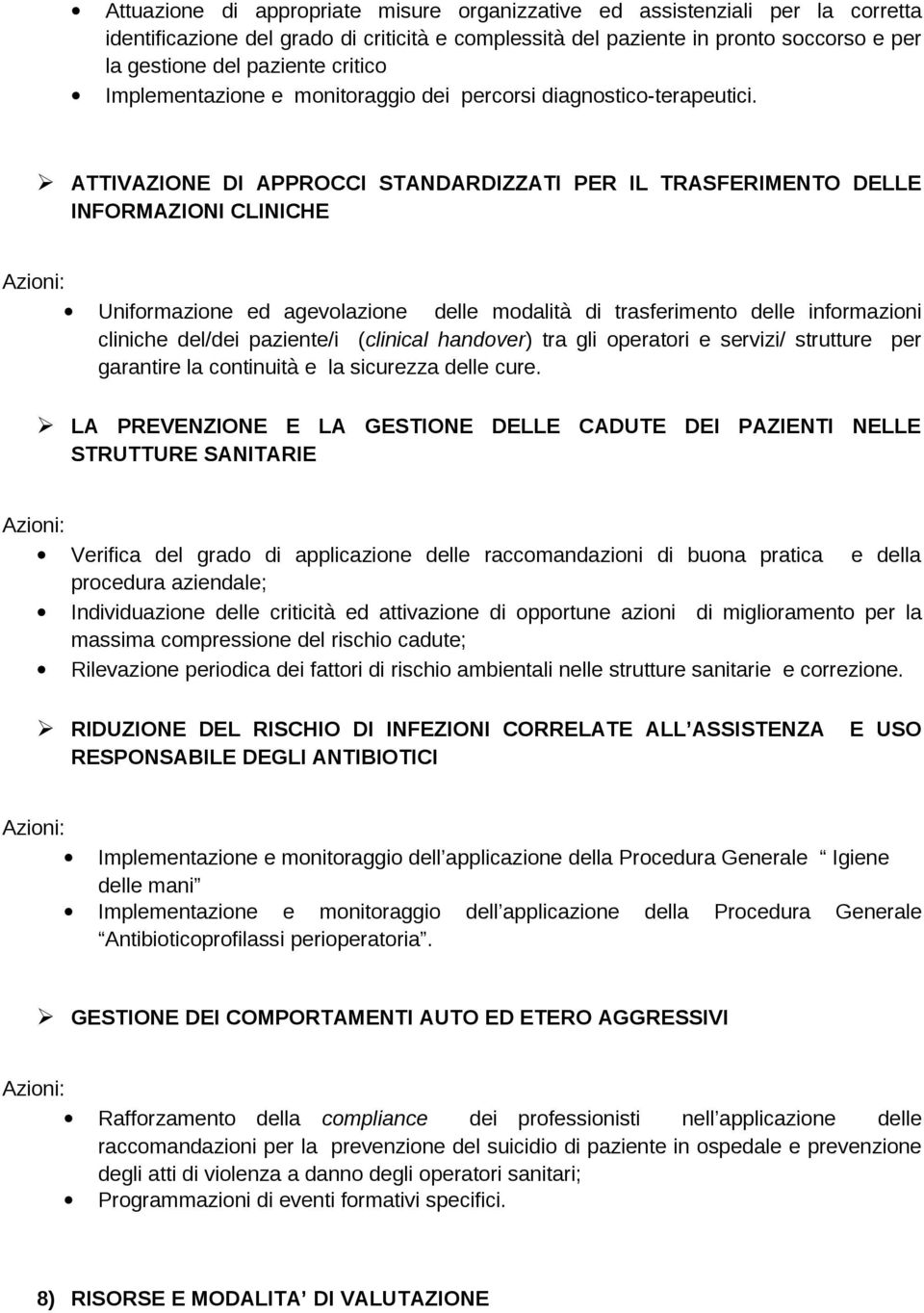 ATTIVAZIONE DI APPROCCI STANDARDIZZATI PER IL TRASFERIMENTO DELLE INFORMAZIONI CLINICHE Uniformazione ed agevolazione delle modalità di trasferimento delle informazioni cliniche del/dei paziente/i