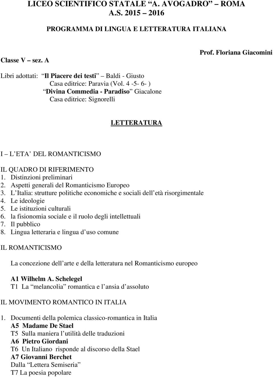 4-5- 6- ) Divina Commedia - Paradiso Giacalone Casa editrice: Signorelli LETTERATURA I L ETA DEL ROMANTICISMO 1. Distinzioni preliminari 2. Aspetti generali del Romanticismo Europeo 3.