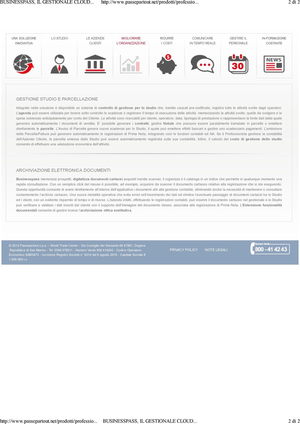 L agenda può essere utilizzata per tenere sotto controllo le scadenze o registrare il tempo di esecuzione delle attività, memorizzando le attività svolte, quelle da svolgere e le spese sostenute