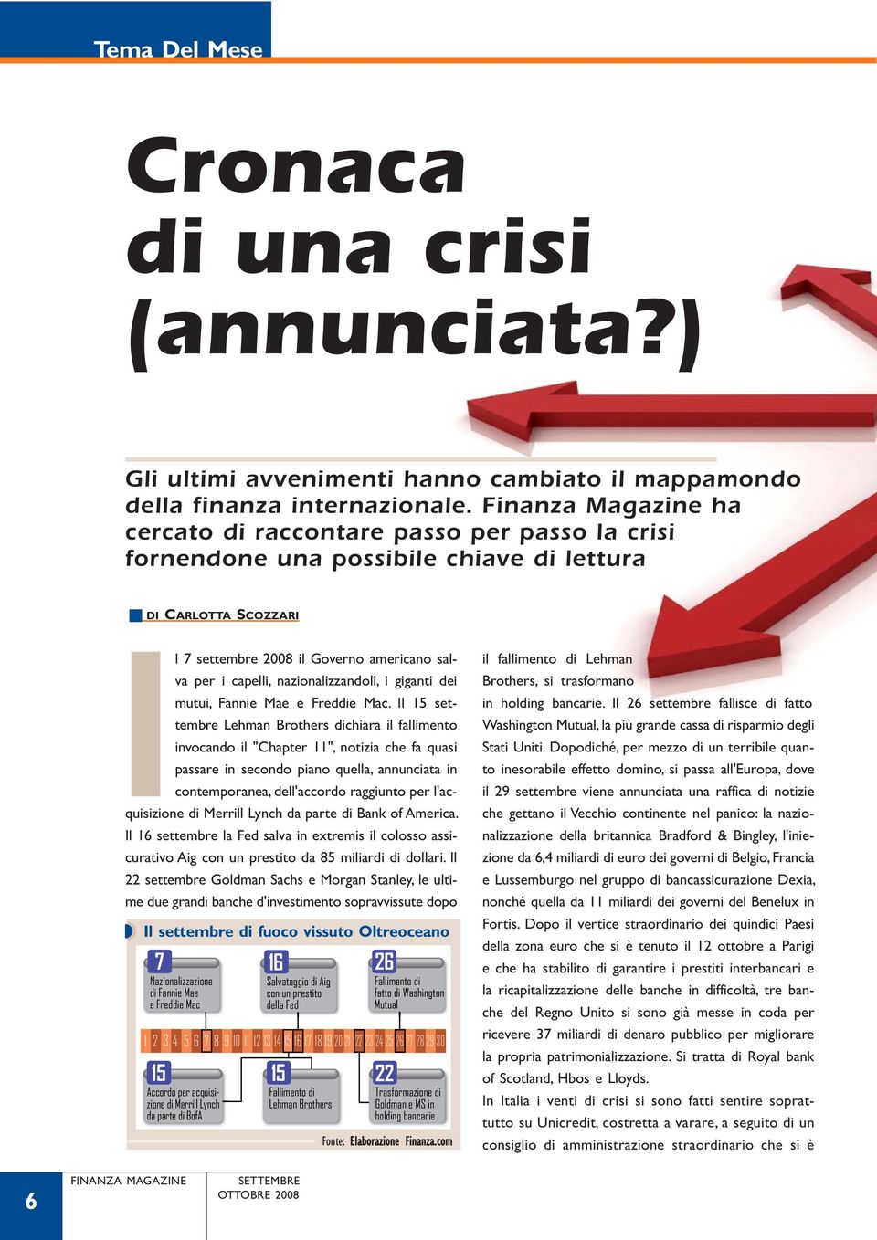 nazionalizzandoli, i giganti dei mutui, Fannie Mae e Freddie Mac.