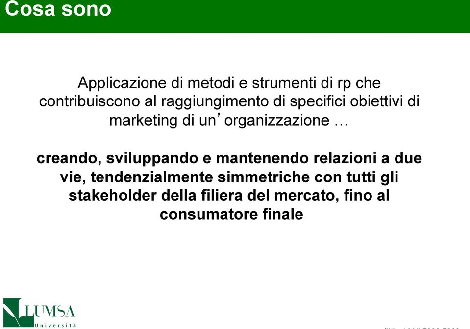 creando, sviluppando e mantenendo relazioni a due vie, tendenzialmente