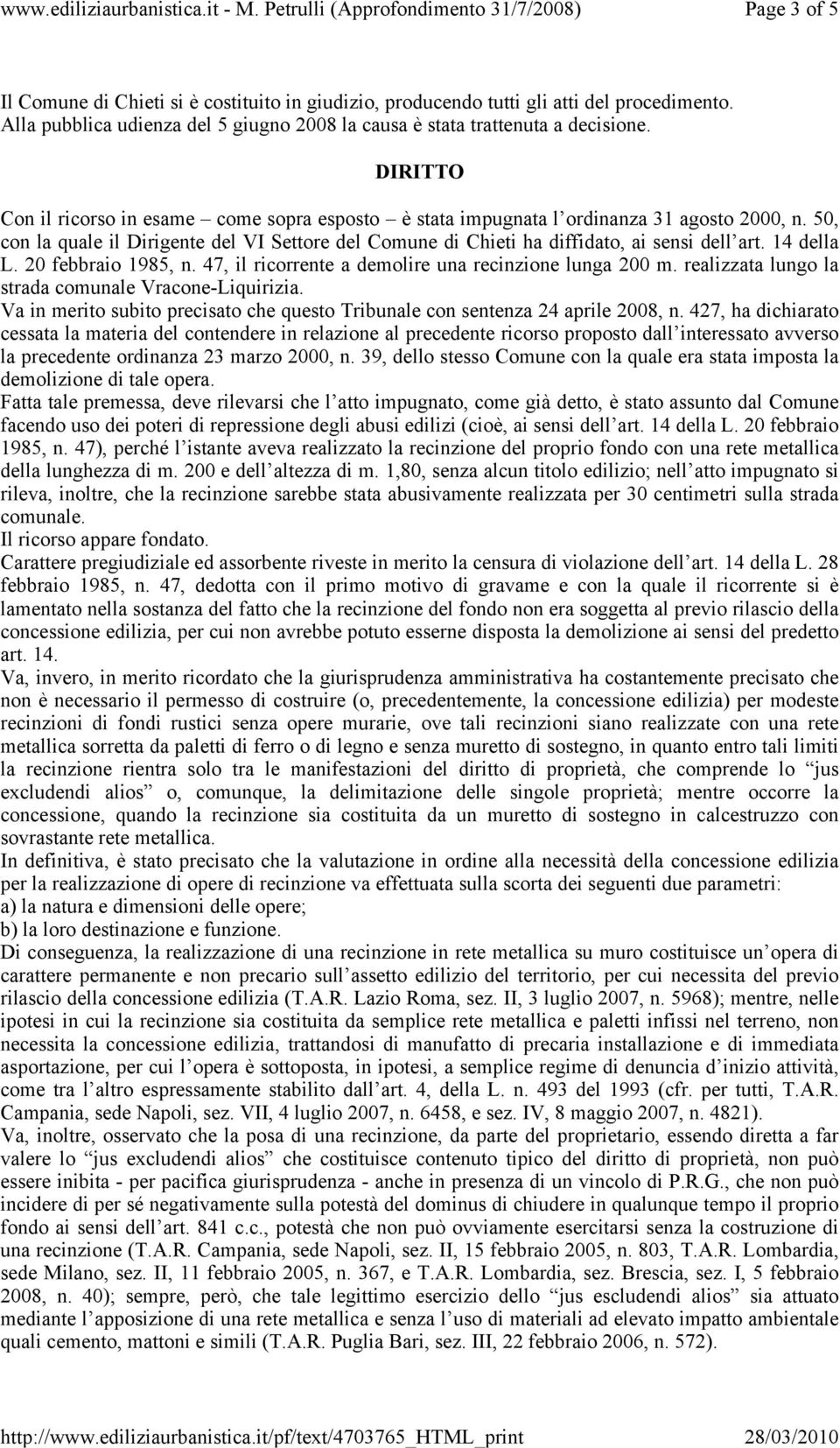 14 della L. 20 febbraio 1985, n. 47, il ricorrente a demolire una recinzione lunga 200 m. realizzata lungo la strada comunale Vracone-Liquirizia.