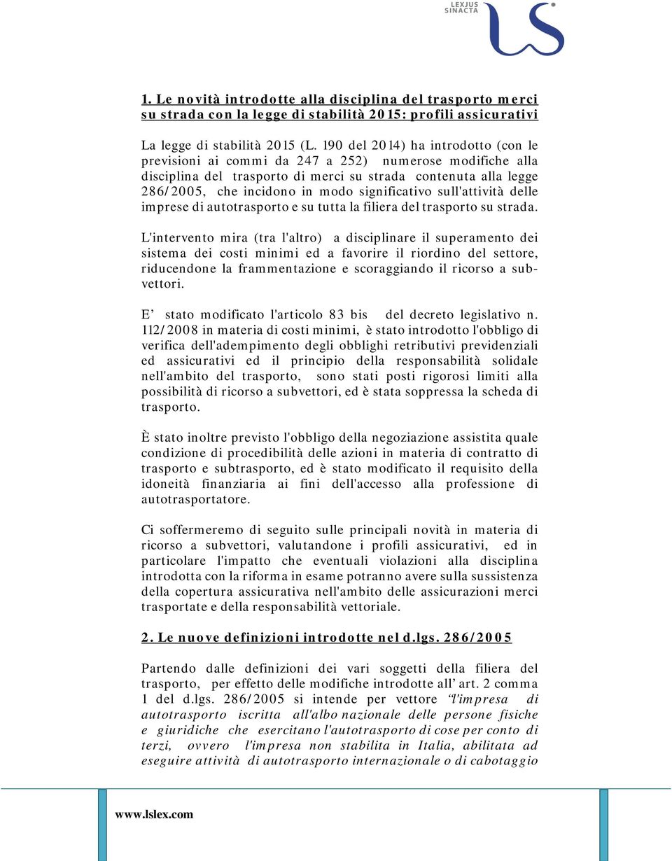 significativo sull'attività delle imprese di autotrasporto e su tutta la filiera del trasporto su strada.