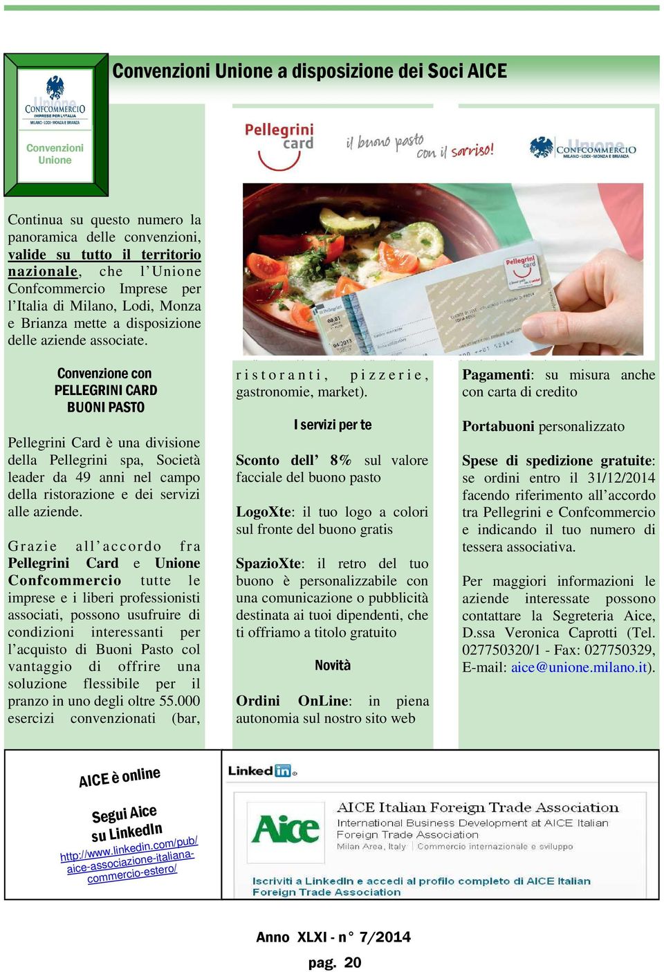 Convenzione con PELLEGRINI CARD BUONI PASTO Pellegrini Card è una divisione della Pellegrini spa, Società leader da 49 anni nel campo della ristorazione e dei servizi alle aziende.