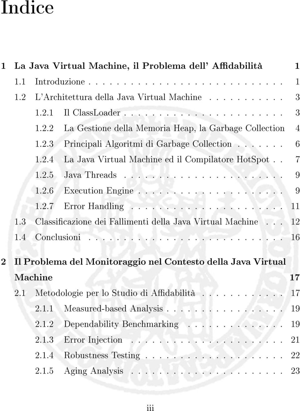 ..................... 11 1.3 Classicazione dei Fallimenti... 12 1.4 Conclusioni............................ 16 2 Il Problema del Monitoraggio nel Contesto della Java Virtual Machine 17 2.