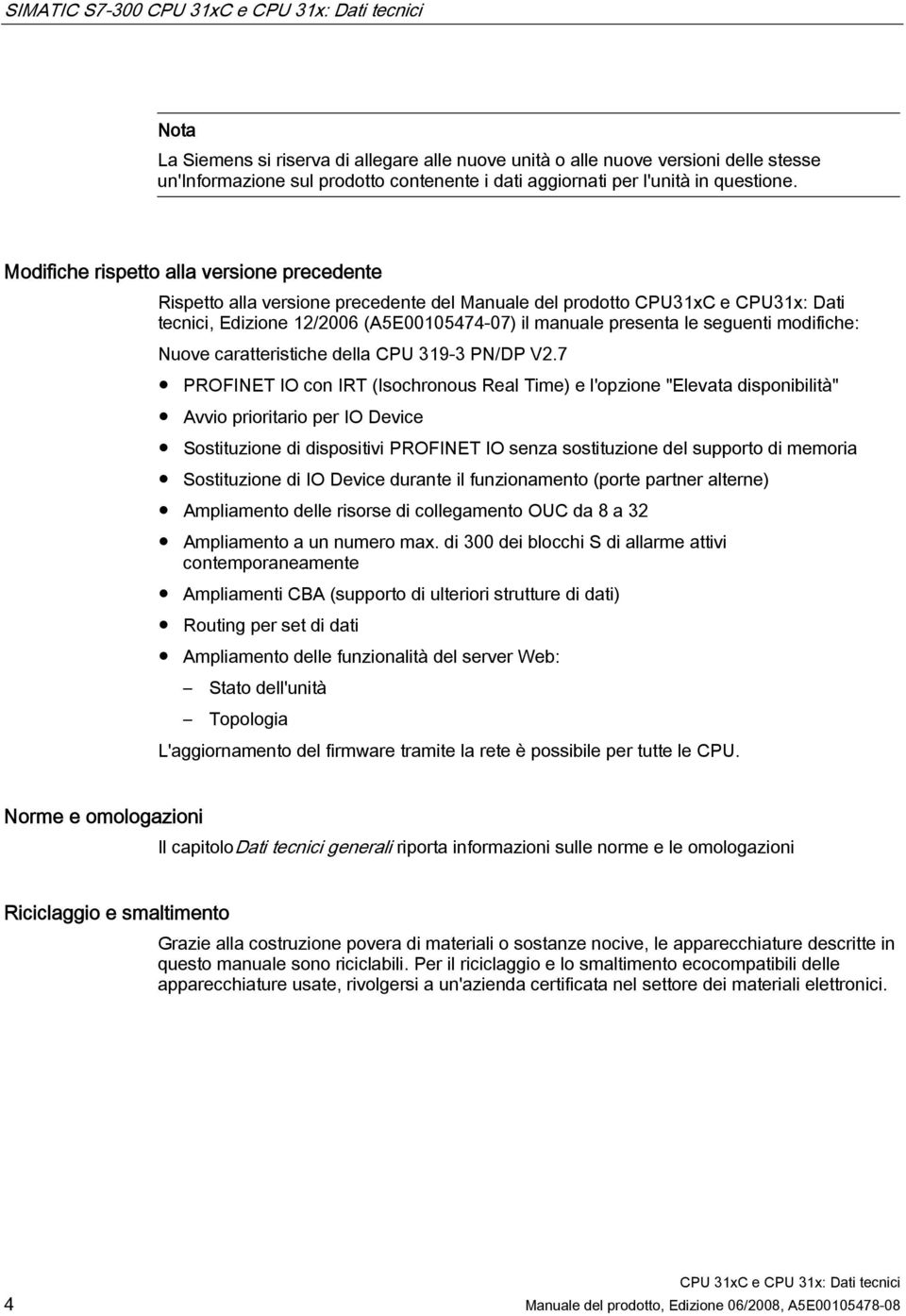 seguenti modifiche: Nuove caratteristiche della CPU 319-3 PN/DP V2.