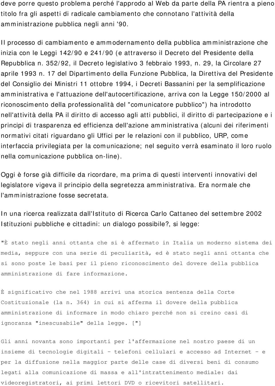 352/92, il Decreto legislativo 3 febbraio 1993, n. 29, la Circolare 27 aprile 1993 n.