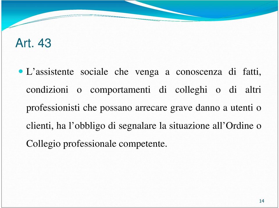 che possano arrecare grave danno a utenti o clienti, ha l obbligo