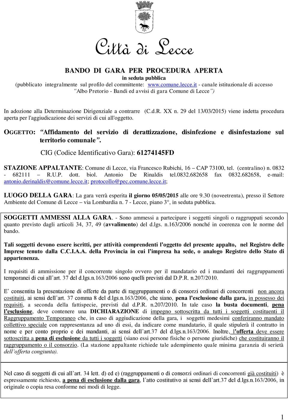 29 del 13/03/2015) viene indetta procedura aperta per l'aggiudicazione dei servizi di cui all'oggetto.