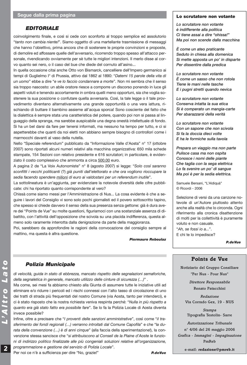 ricorrendo troppo spesso all attacco personale, rivendicando ovviamente per sè tutte le migliori intenzioni. Il merlo disse al corvo quanto sei nero, o il caso del bue che diede del cornuto all asino.