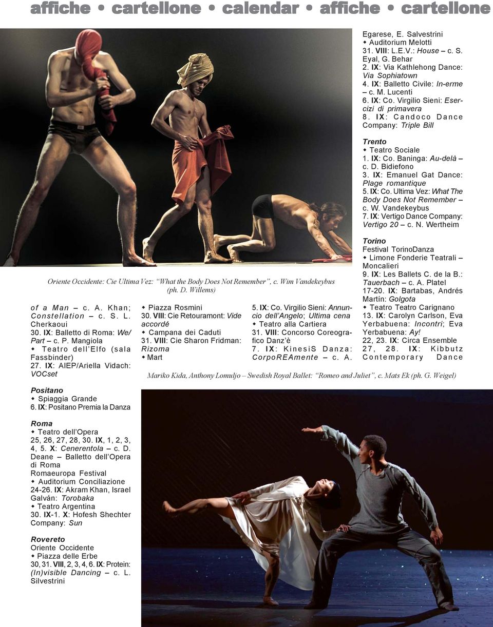 IX: Positano Premia la Danza Roma Teatro dell Opera 25, 26, 27, 28, 30. IX, 1, 2, 3, 4, 5. X: Cenerentola c. D. Deane Balletto dell Opera di Roma Romaeuropa Festival Auditorium Conciliazione 24-26.