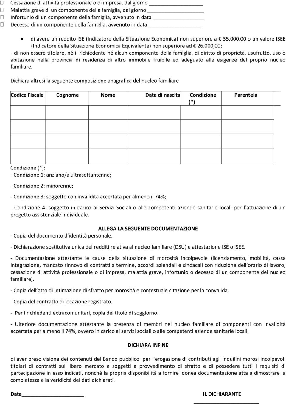 000,00 o un valore ISEE (Indicatore della Situazione Economica Equivalente) non superiore ad 26.