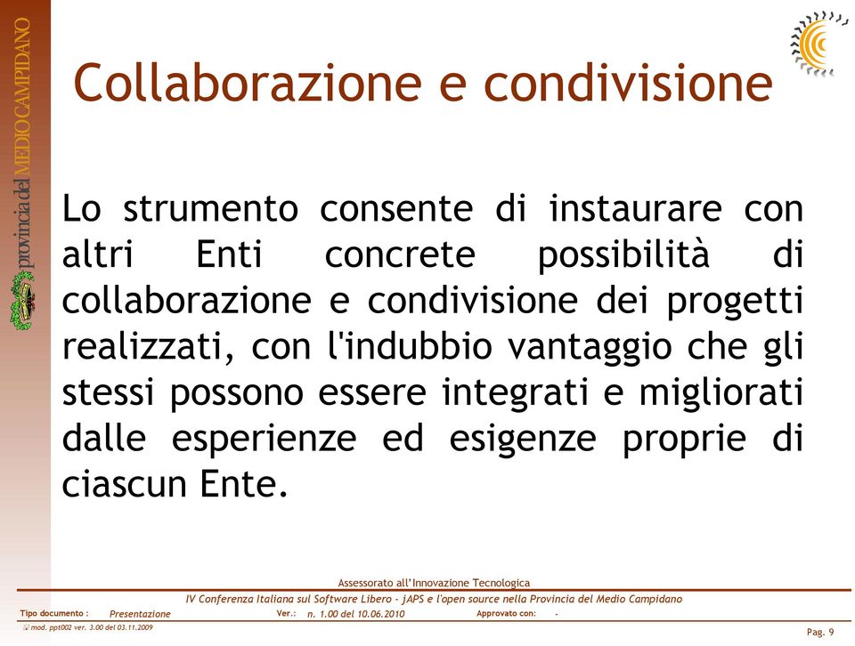 progetti realizzati, con l'indubbio vantaggio che gli stessi possono