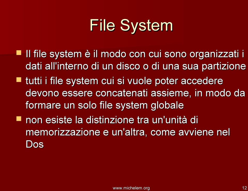 essere concatenati assieme, in modo da formare un solo file system globale non esiste la