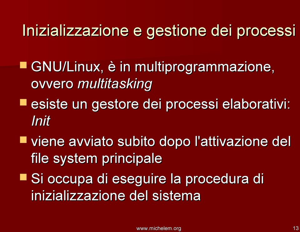 elaborativi: Init viene avviato subito dopo l'attivazione del file system