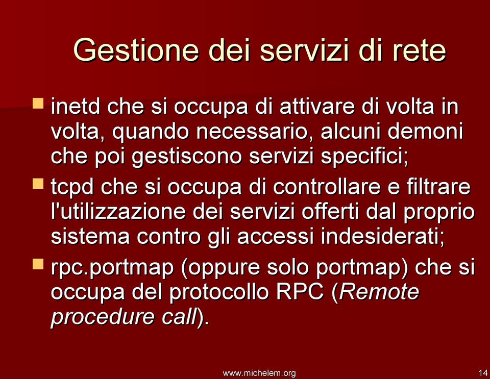 l'utilizzazione dei servizi offerti dal proprio sistema contro gli accessi indesiderati; rpc.