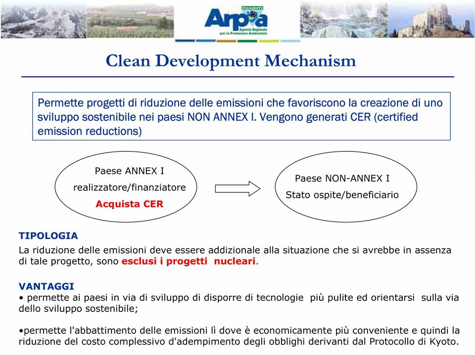 essere addizionale alla situazione che si avrebbe in assenza di tale progetto, sono esclusi i progetti nucleari.