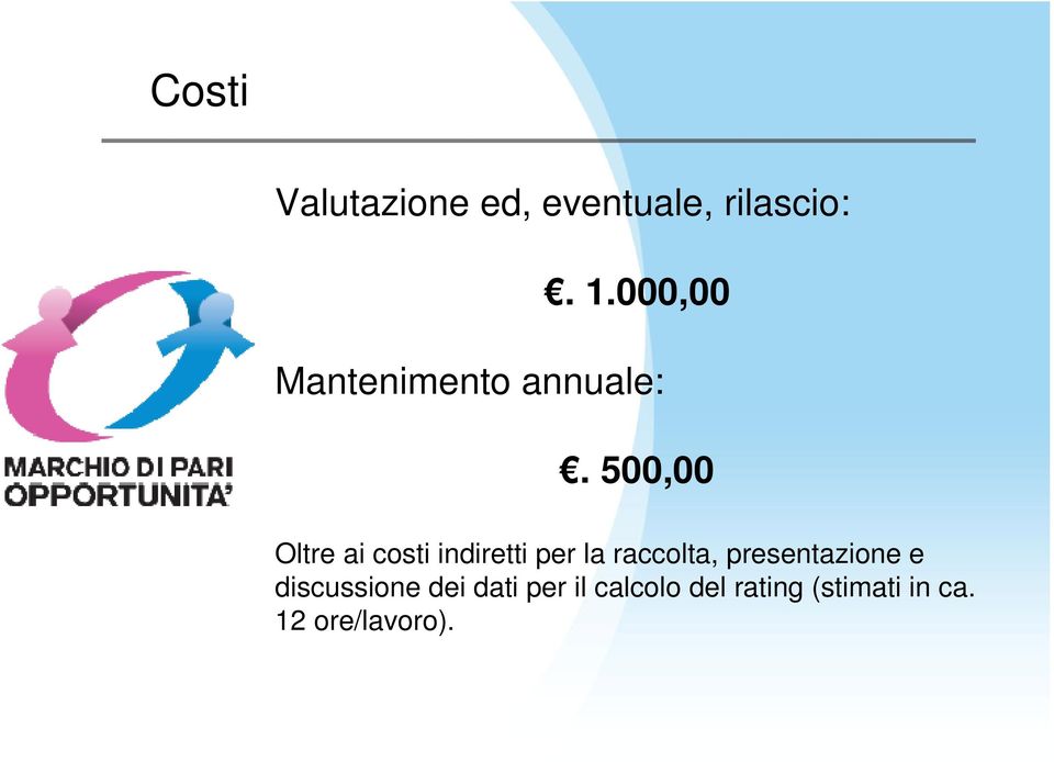 500,00 Oltre ai costi indiretti per la raccolta,