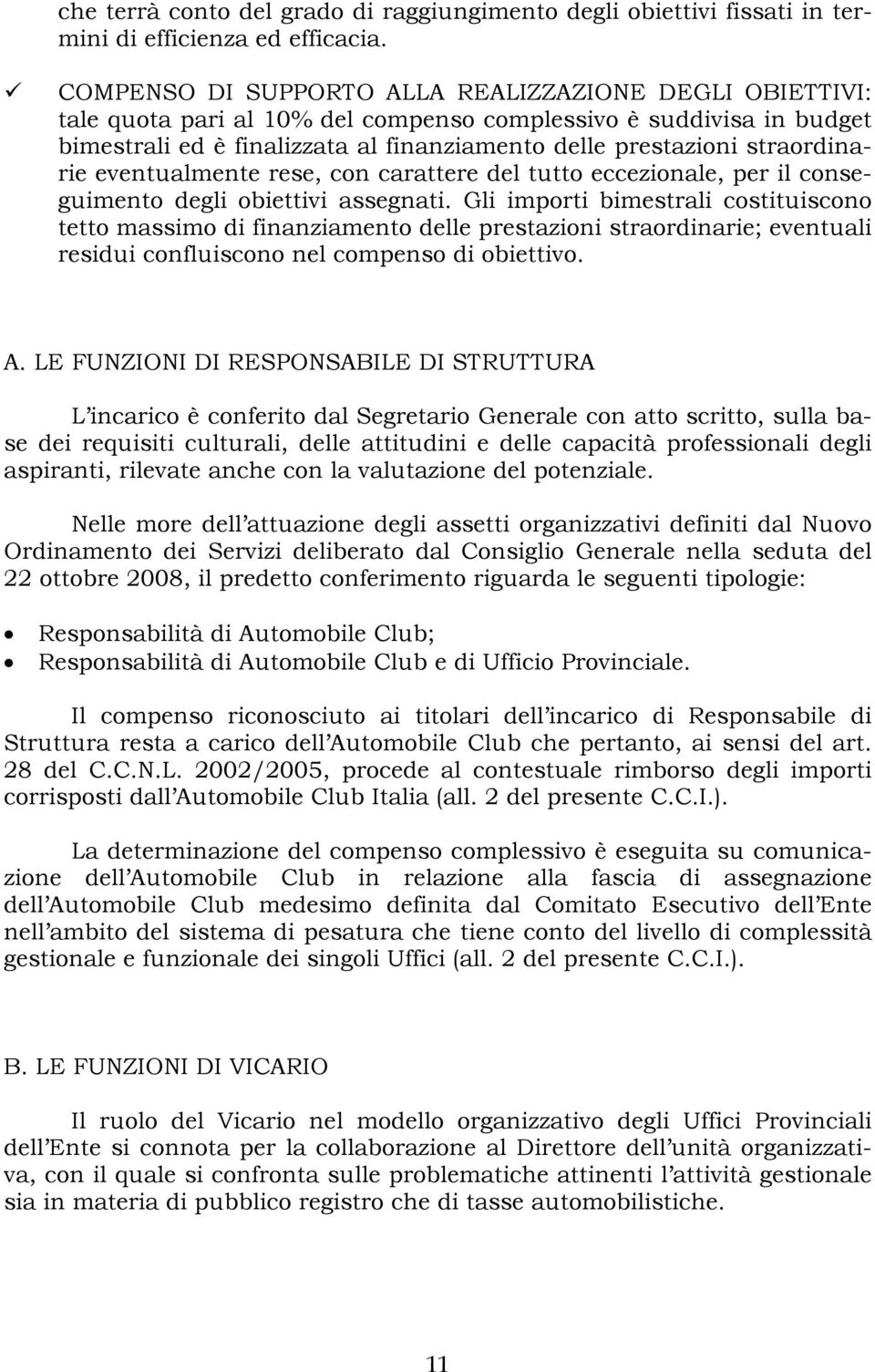 straordinarie eventualmente rese, con carattere del tutto eccezionale, per il conseguimento degli obiettivi assegnati.