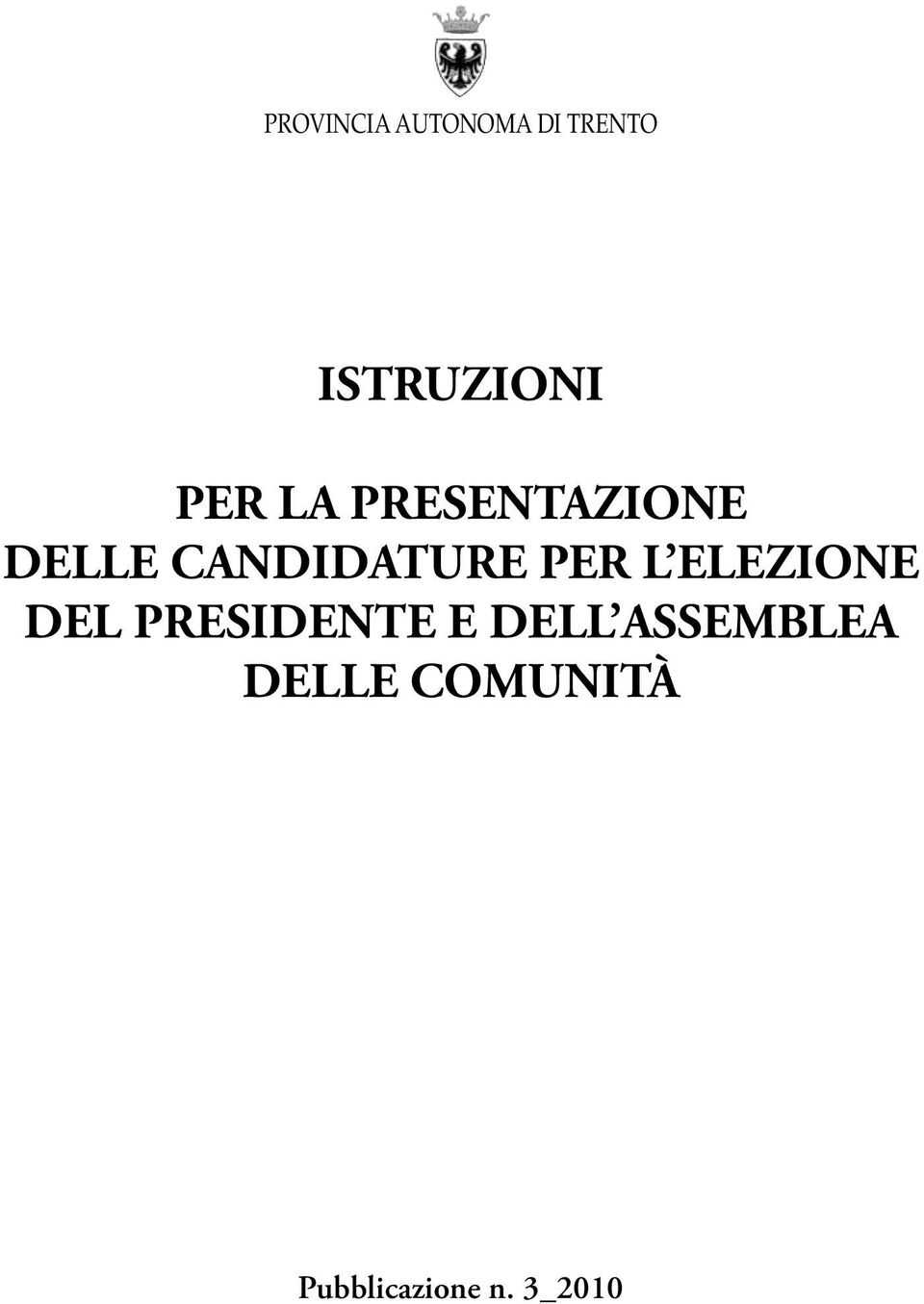 PER L ELEZIONE DEL PRESIDENTE E DELL