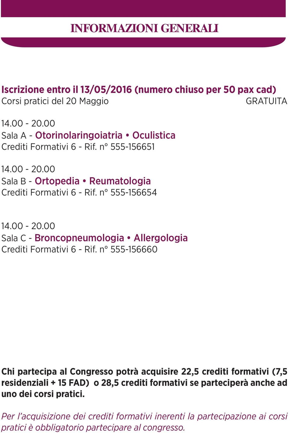 00-20.00 Sala C - Broncopneumologia Allergologia Crediti Formativi 6 - Rif.