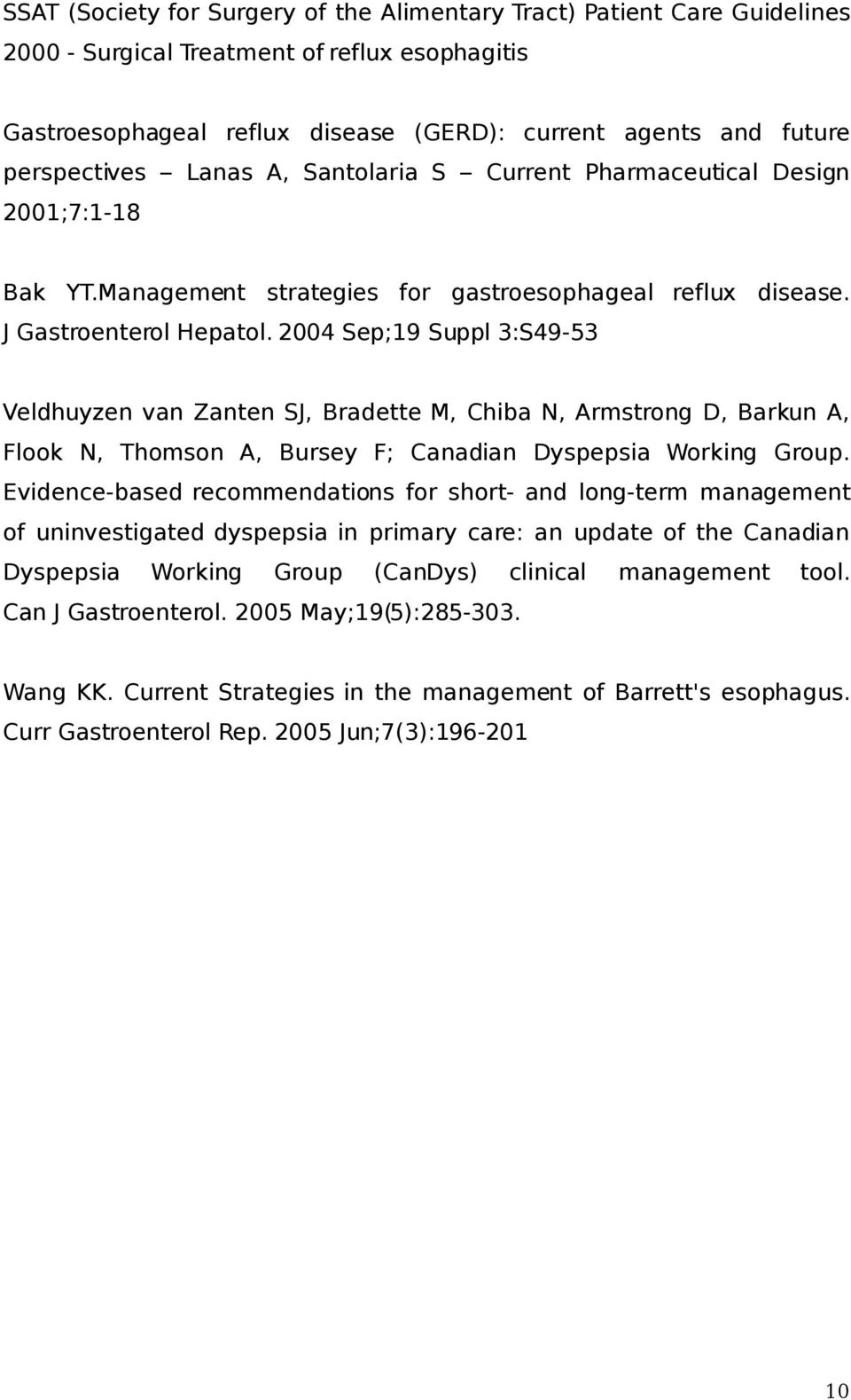 2004 Sep;19 Suppl 3:S49-53 Veldhuyzen van Zanten SJ, Bradette M, Chiba N, Armstrong D, Barkun A, Flook N, Thomson A, Bursey F; Canadian Dyspepsia Working Group.