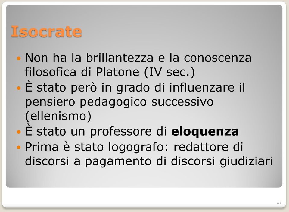 ) È stato però in grado di influenzare il pensiero pedagogico