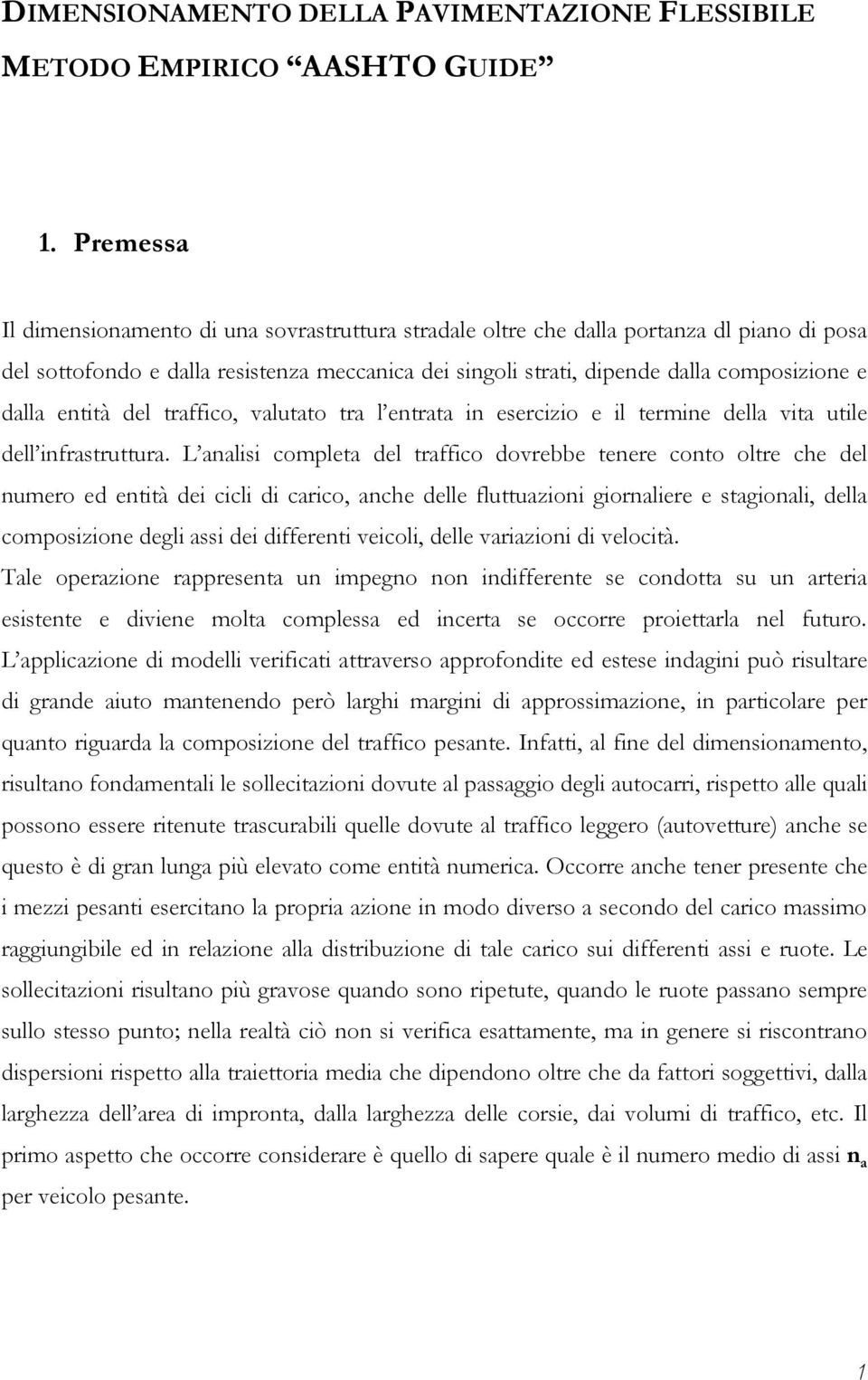 entità del traffico, valutato tra l entrata in esercizio e il termine della vita utile dell infrastruttura.