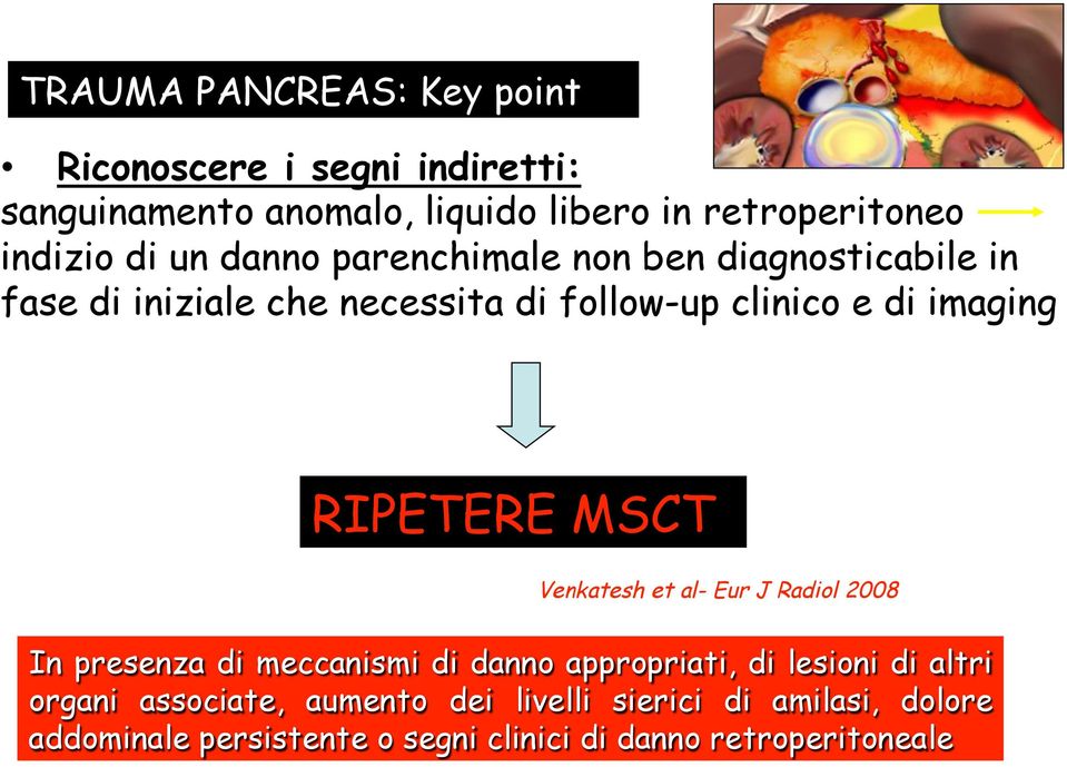 RIPETERE MSCT Venkatesh et al- Eur J Radiol 2008 In presenza di meccanismi di danno appropriati, di lesioni di altri