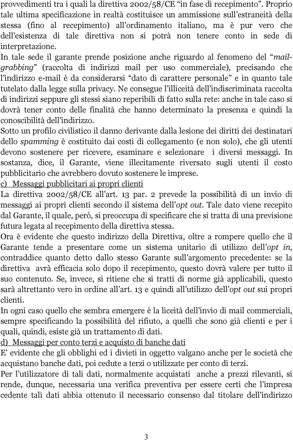 non si potrà non tenere conto in sede di interpretazione.