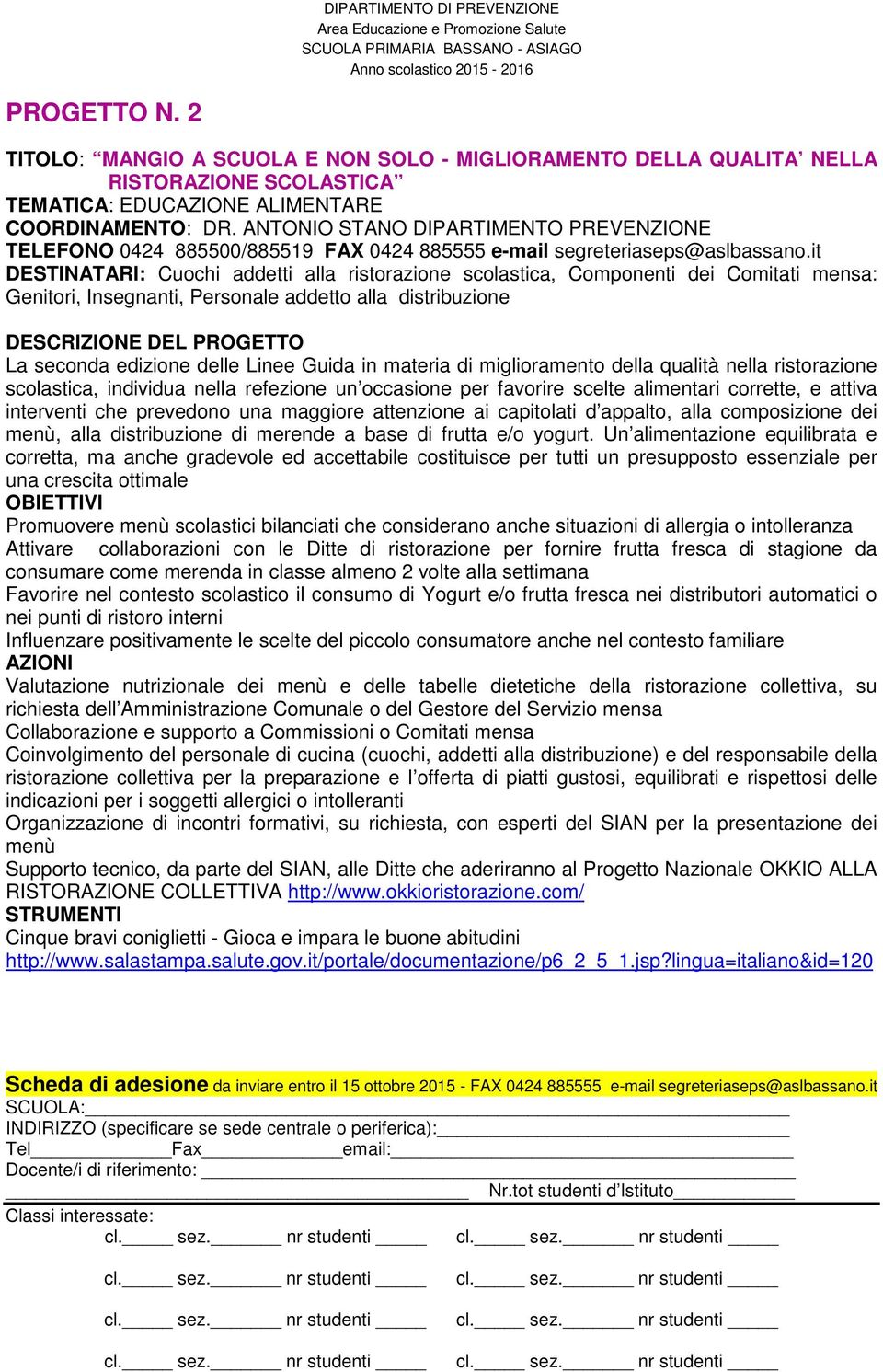 it DESTINATARI: Cuochi addetti alla ristorazione scolastica, Componenti dei Comitati mensa: Genitori, Insegnanti, Personale addetto alla distribuzione La seconda edizione delle Linee Guida in materia