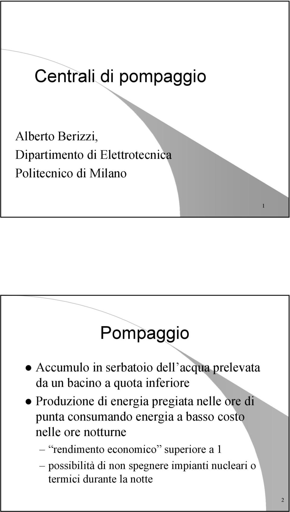 energia pregiata nelle ore di punta consumando energia a basso costo nelle ore notturne