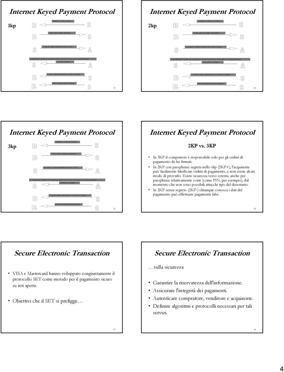 Esiste sicurezza verso esterni, anche per passphrase relativamente corte (come PIN, per esempio), dal momento che non sono possibili attacchi tipo del dizionario.