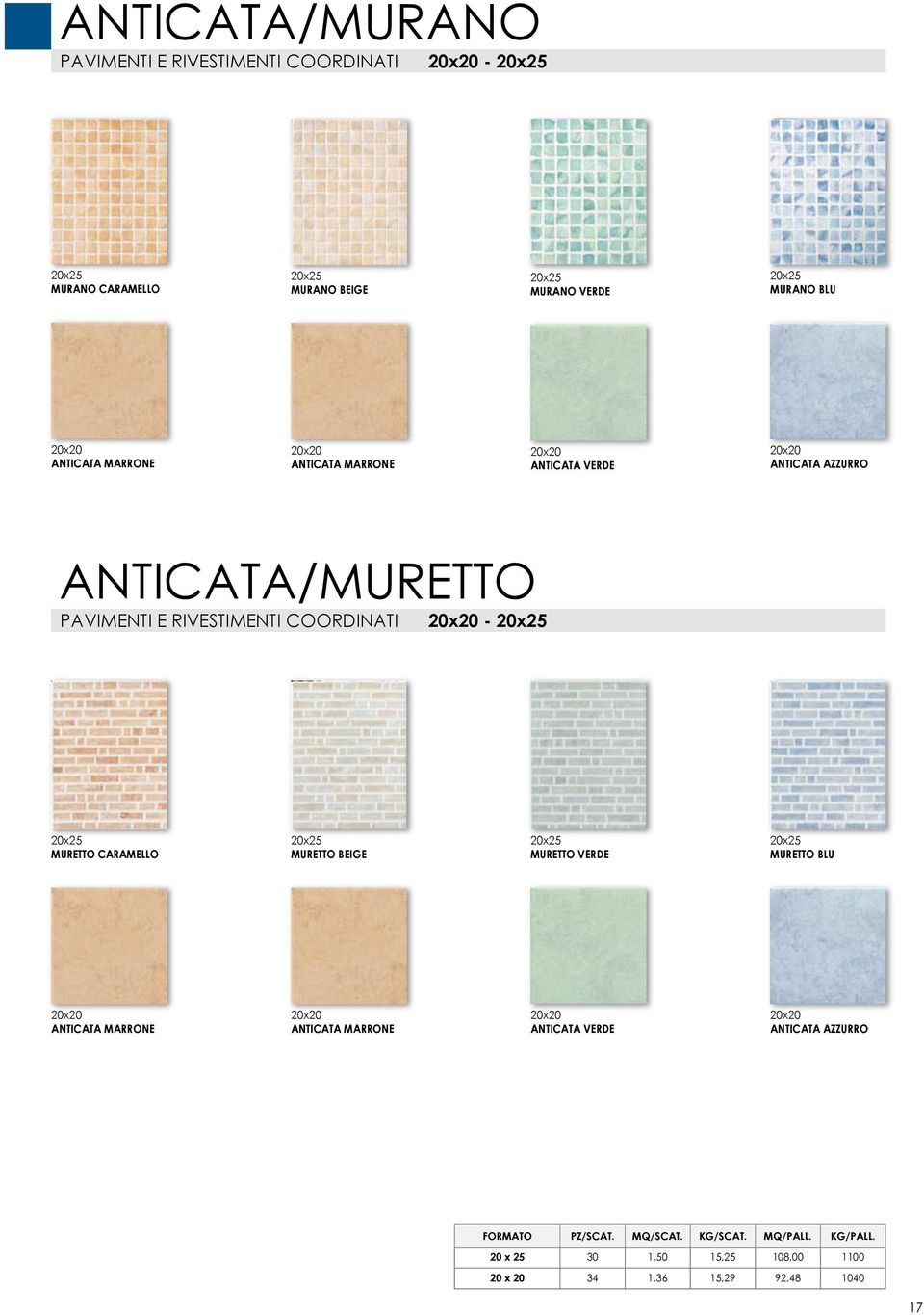 20x25 MURETTO CARAMELLO 20x25 MURETTO BEIGE 20x25 MURETTO VERDE 20x25 MURETTO BLU ANTICATA MARRONE ANTICATA MARRONE ANTICATA VERDE