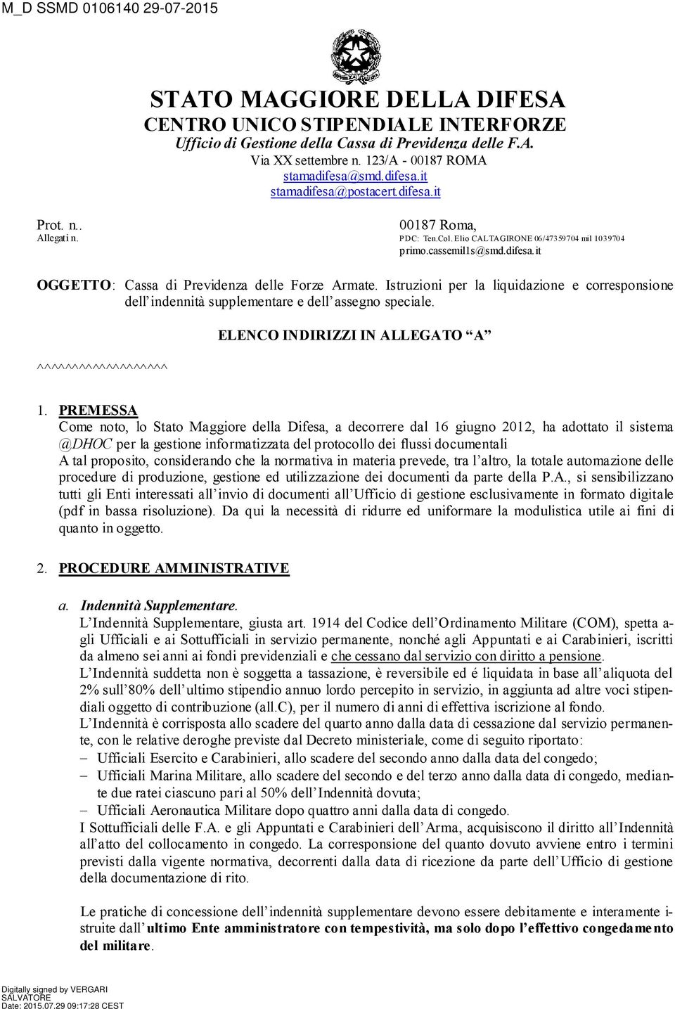 Istruzioni per la liquidazione e corresponsione dell indennità supplementare e dell assegno speciale. ^^^^^^^^^^^^^^^^^^^ ELENCO INDIRIZZI IN ALLEGATO A 1.