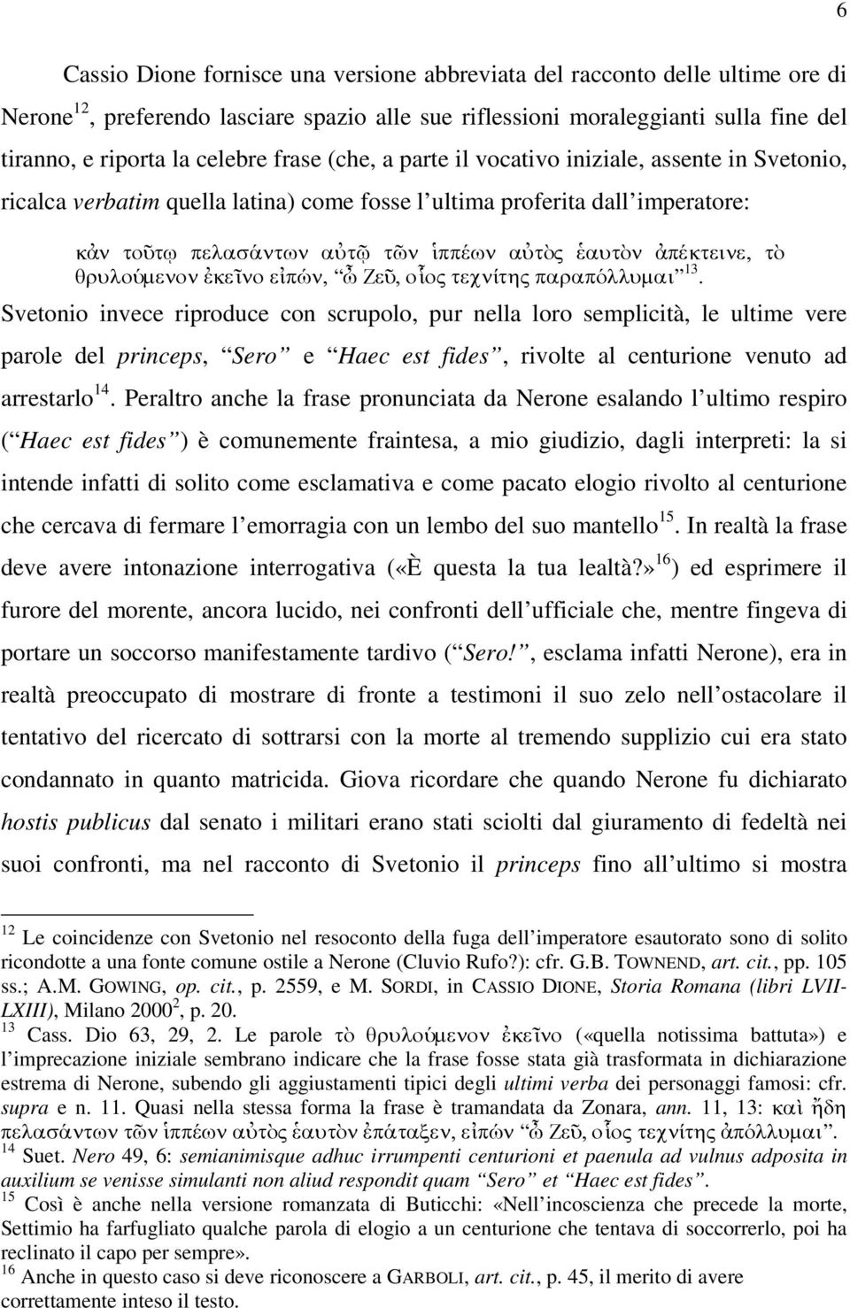 pelasántwn a7t tôn $ppéwn a7tòv @autòn 1pékteine, tò qruloúmenon 2keîno e4pón, Õ Zeû, oñov tecníthv parapóllumai 13.