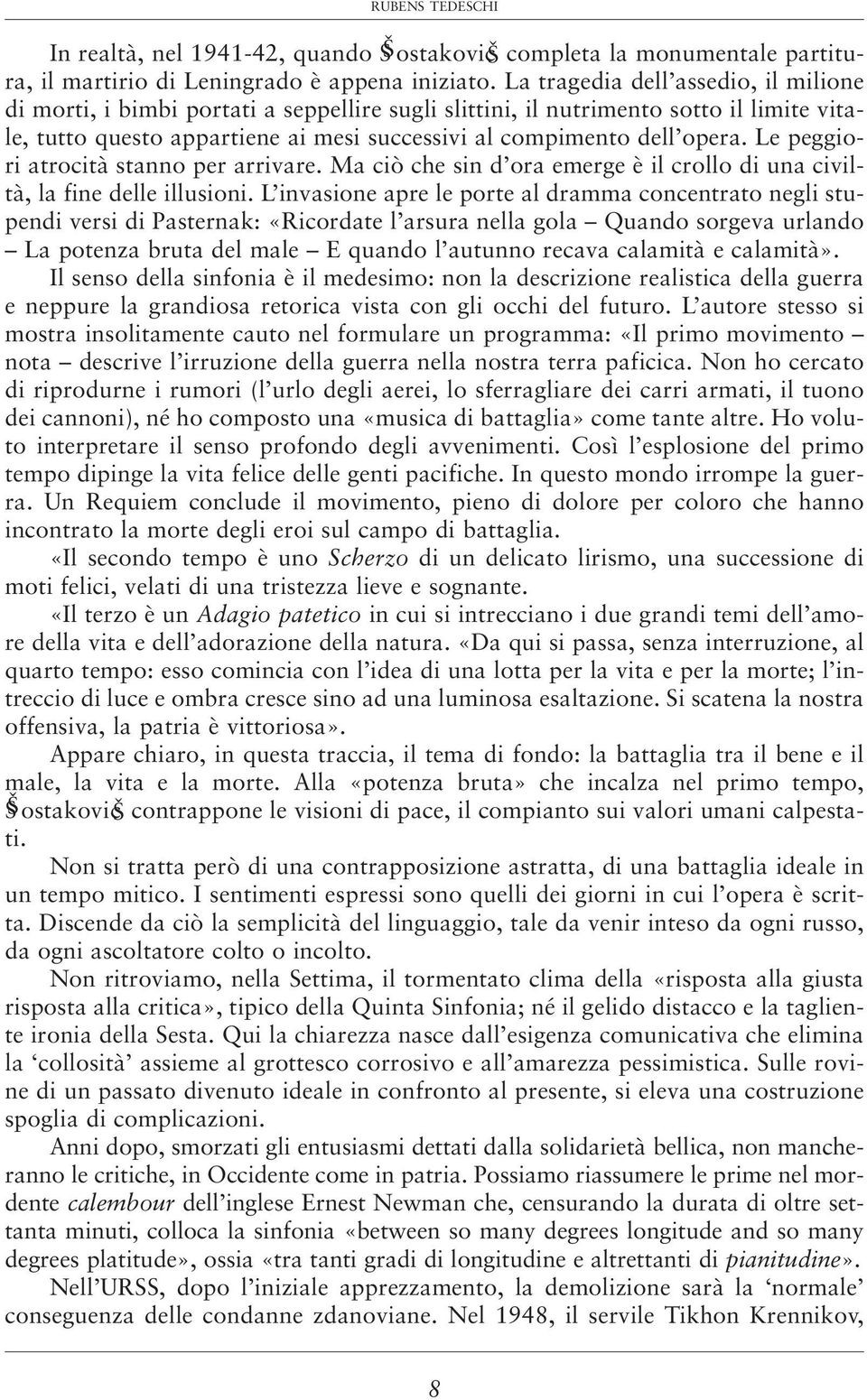 Le peggiori atrocità stanno per arrivare. Ma ciò che sin d ora emerge è il crollo di una civiltà, la fine delle illusioni.