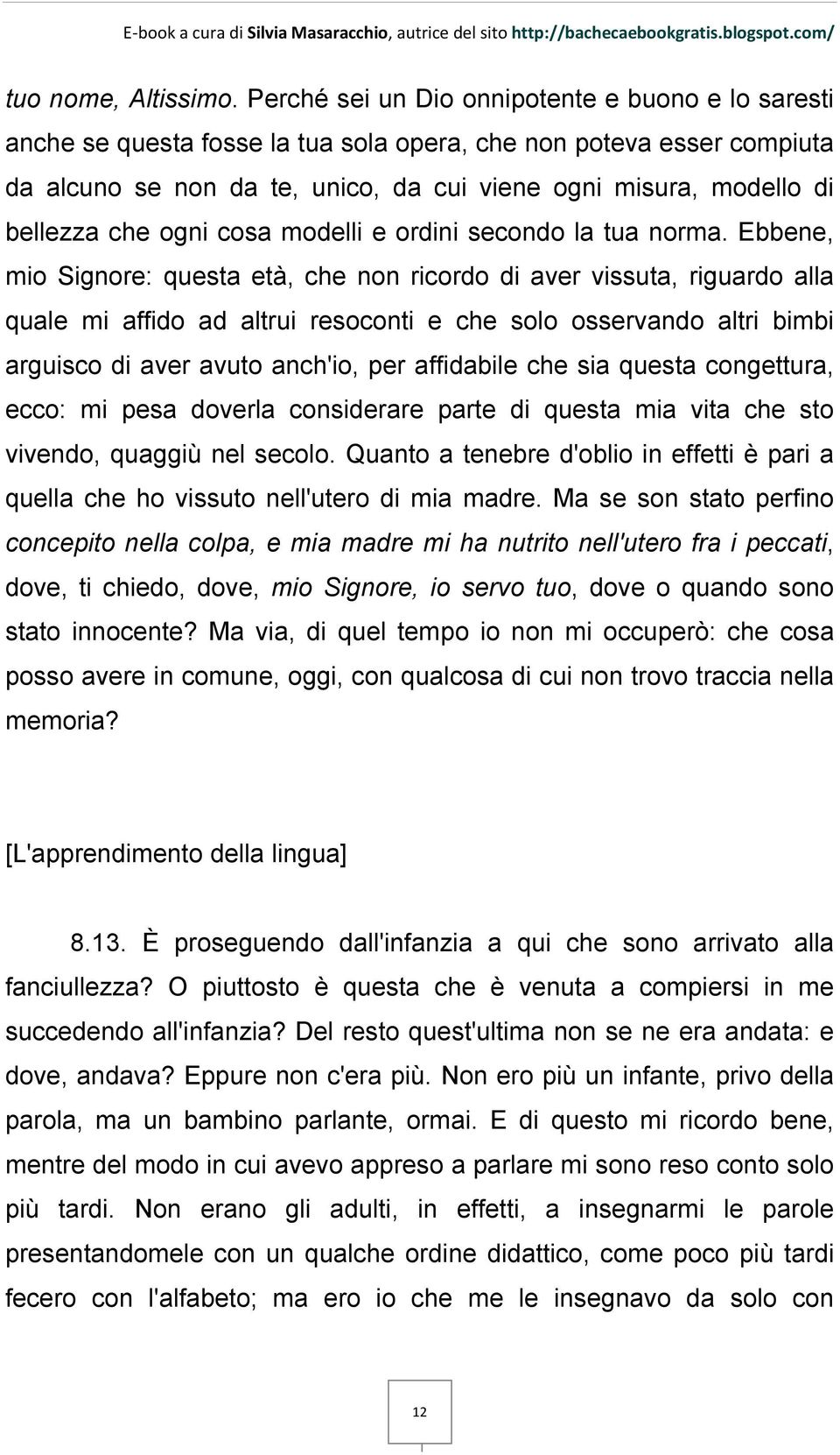 che ogni cosa modelli e ordini secondo la tua norma.