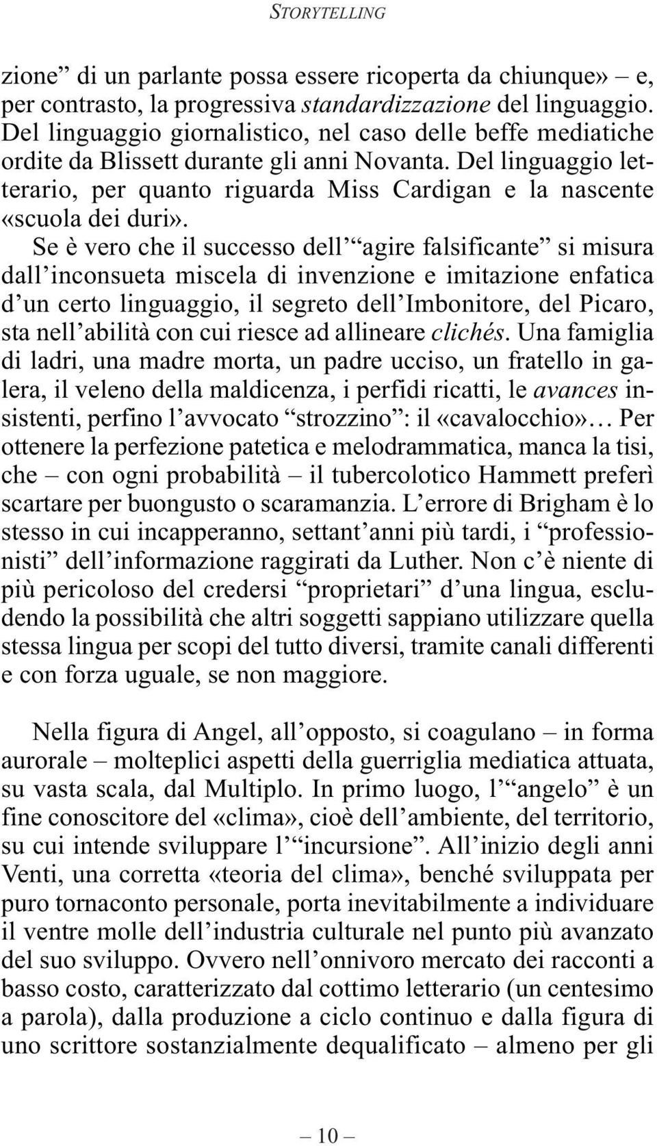 Se è vero che il successo dell agire falsificante si misura dall inconsueta miscela di invenzione e imitazione enfatica d un certo linguaggio, il segreto dell Imbonitore, del Picaro, sta nell abilità