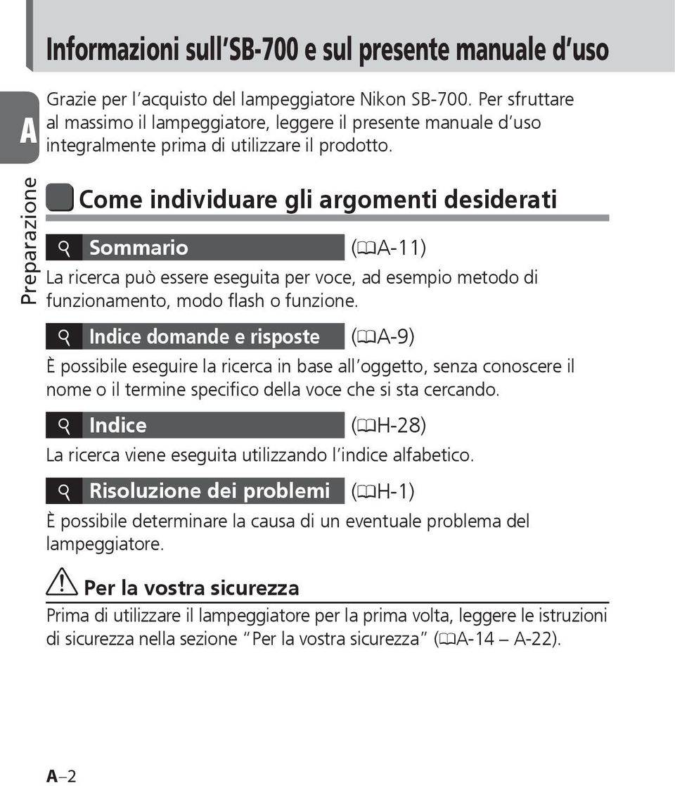 Preparazione Come individuare gli argomenti desiderati i Sommario (0A-11) La ricerca può essere eseguita per voce, ad esempio metodo di funzionamento, modo flash o funzione.